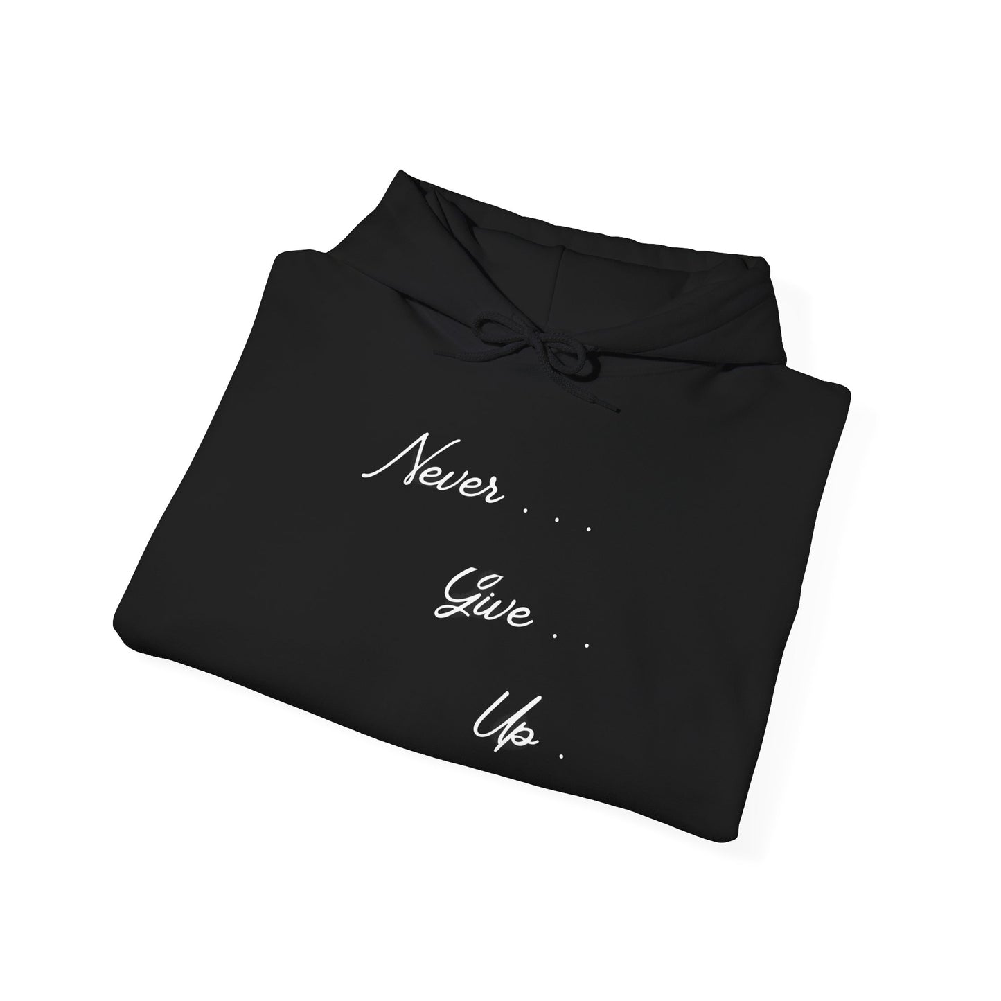 Never Give Up Hoodie — Motivational Black Sweatshirt